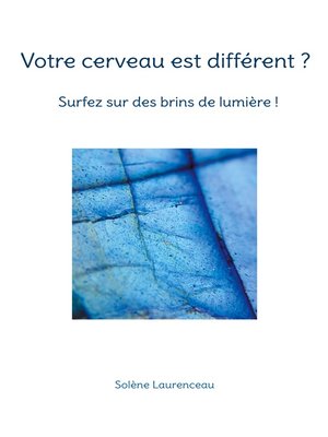 cover image of Votre cerveau est différent ? Surfez sur des brins de lumière